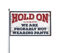 Bar For Man Cave Hold On We 'Re Probably Not Wear Pants Drapeau Cool Jardin Drapeau Home Decor Men (152 x 244 cm)