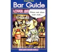 Bar Guide: Englisch-Thai /Sprachführer für Barbesucher in Thailand /English-Thai Phrase book for bar visitors: Praktisches Bargeplauder mit Barmädchen ... Lautschrift fürs Thai (Livre en allemand)