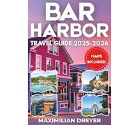 Bar Harbor Travel Guide 2025-2026 (FULL COLOR): Granite Peaks and Salty Waves | An Unfiltered Adventure Handbook