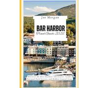 Bar Harbor Travel Guide 2026: Discover the Best Outdoor Adventures, Acadia National Park Secrets, and Hidden Coastal Gems