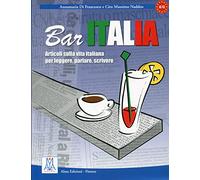 Bar Italia: articoli sulla vita italiana per leggere, parlare, scrivere. A1/C1