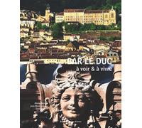 Bar-Le-Duc A voir et à vivre - Michel Bernard - Noires Terres - broché - Beau livre