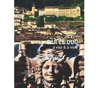 Bar-Le-Duc Jean-Marie Lecomte (Photographie), David Truillard (Photographie), Michel Bernard (Auteur)