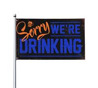 Bar Stuff For Man Cave Sorry We'Re Drinking Flag Dorm Room Funny Windsocks Outdoor (152 x 244 cm)
