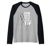 Bar Work God Knows When You Don't Tip Funny Citation Barman Manche Raglan