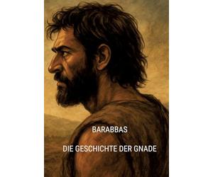 Barabbas: Die Geschichte der Gnade