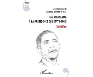 Barack Obama à la présidence des Etats-Unis Un bilan - Raphaël Eppreh-Butet - L'harmattan - broché - Essai