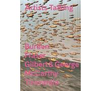 Barak, Ami - Artists Talking: Performance Art. Burden Fraser Gilbert&George McCarthy Tiravanjia