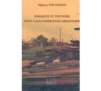 Baraques Et Pouvoirs Dans L'agglomeration Abidjanaise