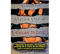 Barato Horrible ¡Encantador!: Historias de pasión y pornografía Al borde de la Tierra de los Sueños