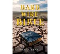 Barb Wire Bible - Erin OLeary - Austin Macauley Publishers LLC - Livre en Anglais - Paperback Erin OLearyErin OLeary (Auteur)
