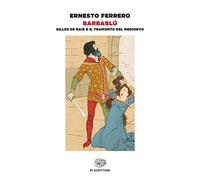 Barbablù. Gilles de Rais e il tramonto del Medioevo