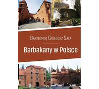 Barbacanes en Pologne / Lieux intéressants - Bartłomiej Grzegorz Sala (Reiseführer auf Polnisch)