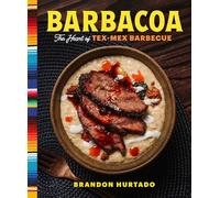 Barbacoa: The Heart of Tex-mex Barbecue