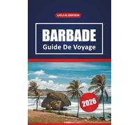 Barbade Guide De Voyage 2026: Découvrez les meilleures plages, la culture locale, les choses à faire, les restaurants et des conseils pratiques pour explorer la Barbade