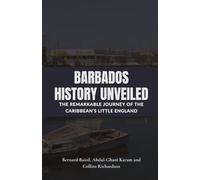 Barbados History Unveiled: The Remarkable Journey of the Caribbean’s Little England