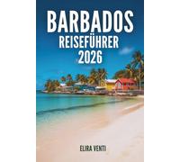 BARBADOS REISEFÜHRER 2026: Wo das Meer glänzt, die Sonne tanzt und die Karibik eine Seele hat