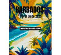 Barbados Travel Guide 2025: The Ultimate Island Escape