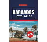 Barbados Travel Guide 2026: Discover Top Beaches, Local Culture, Things to Do, Dining Spots and Practical Tips to Explore Barbados