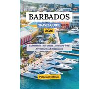 BARBADOS TRAVEL GUIDE 2026: Experience True Island Life Filled with Adventure and Relaxation