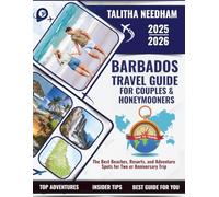 BARBADOS TRAVEL GUIDE FOR COUPLES & HONEYMOONERS 2025-2026: THE BEST BEACHES, RESORTS, AND ADVENTURE SPOTS FOR TWO OR ANNIVERSARY TRIP