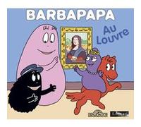 Barbapapa - Barbapapa au Louvre Alice Taylor (Auteur), Thomas Taylor (Auteur)