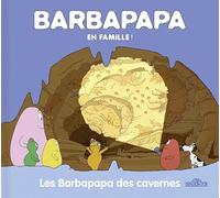 Barbapapa - Barbapapa en famille - Les Barbapapa des cavernes - Album illustré - Dès 2 ans