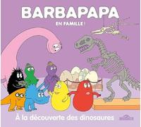 Barbapapa - En famille ! - À la découverte des dinosaures - Album - Dès 3 ans