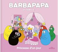 Barbapapa - En famille ! - Princesse d'un jour - Album - Dès 3 ans