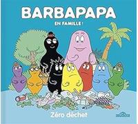 Barbapapa En famille ! Zéro déchet Album Dès 3 ans