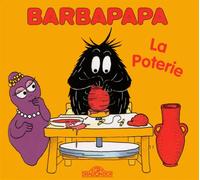 Barbapapa - La Poterie - Album illustré - Dès 2 ans
