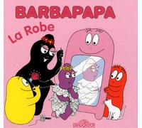 Barbapapa - La Robe - Album illustré - Dès 2 ans