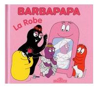 Barbapapa - La robe Annette Tison (Auteur), Talus Taylor (Auteur)