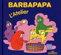 Barbapapa - L'atelier - Annette Tison - Dragon D'or Livres Du - cartonné - Album jeunesse dès 3 ans