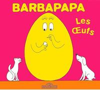 Barbapapa - Les Oeufs - Album illustré - Dès 2 ans