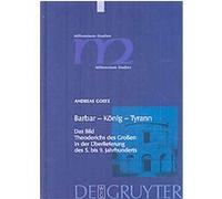 Barbar-Konig-Tyrann, Millennium-studien Zu Kultur Und Geschichte Des Ersten Jahrtausends N. Chr./ Millennium Studies in the Culture and History of the First Millennium C.e Andreas Goltz (Auteur)
