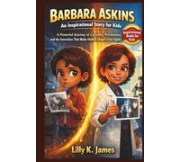 BARBARA ASKINS An Inspirational Story for Kids: A Powerful Journey of Curiosity, Persistence, and the Invention That Made Hidden Images Clear Again