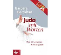 Barbara Berckhan Mathias Hüt Judo mit Worten: Wie Sie gelassen Kontra ge (Relié)