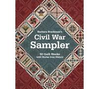 Barbara Brackman's Civil War Sampler: 50 Quilt Blocks With Stories from History