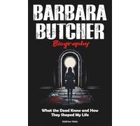 Barbara Butcher Biography: What the Dead Know and How They Shaped My Life