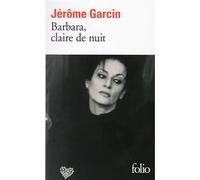 Barbara, claire de nuit Jérôme Garcin (Auteur)