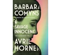 Barbara Comyns: A Savage Innocence
