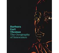 Barbara Earl Thomas: The Geography of Innocence