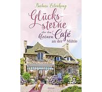 Barbara Erlenka Glückssterne über dem kleinen Café an der Mühle: Roman ( (Poche)