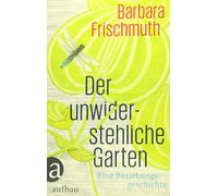 Barbara Frischmuth Melani Der unwiderstehliche Garten: Eine Beziehungsge (Relié)