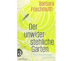 Barbara Frischmuth Melani Der unwiderstehliche Garten: Eine Beziehungsge (Relié)
