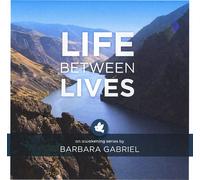 Barbara Gabriel - La vie entre les vies