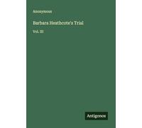 Barbara Heathcote's Trial: Vol. III