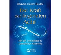 Barbara Heider- Die Kraft der liegenden Acht: Mit der Lemniskate zu unen (Poche)