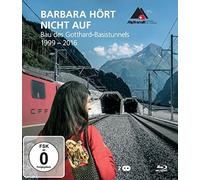 Barbara hört nicht auf - Bau des Gotthard-Basistunnels, 1999-2016